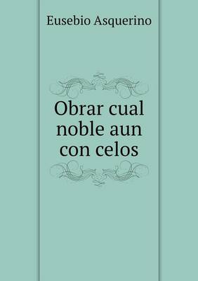 Obrar cual noble aun con celos