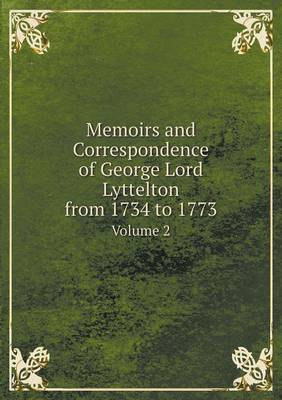 Memoirs and Correspondence of George Lord Lyttelton from 1734 to 1773 Volume 2