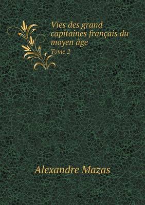 Vies des grand capitaines francais du moyen age Tome 2
