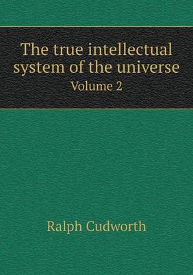 The true intellectual system of the universe Volume 2