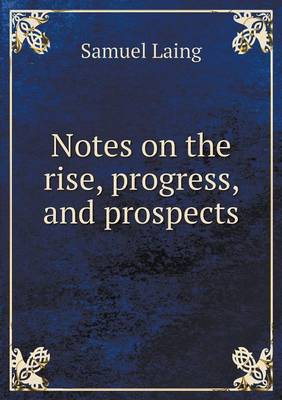 Notes on the rise, progress, and prospects