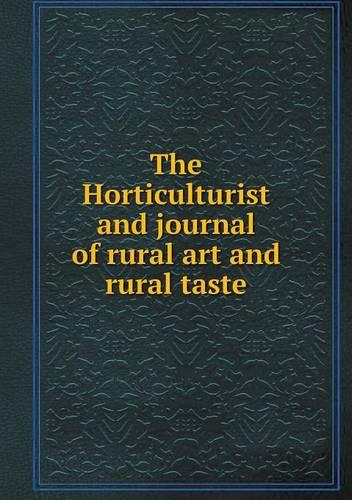 The Horticulturist and journal of rural art and rural taste