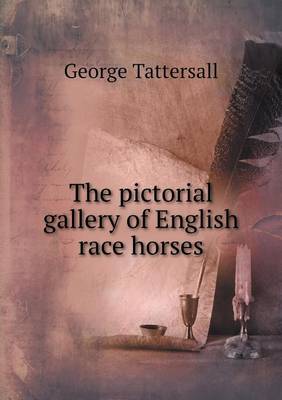 The pictorial gallery of English race horses