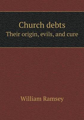 Church debts Their origin, evils, and cure