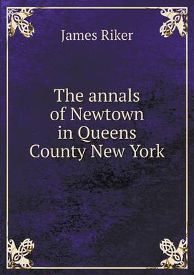 The annals of Newtown in Queens County New York