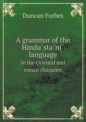 A grammar of the Hindūstānī language In the Oriental and roman character