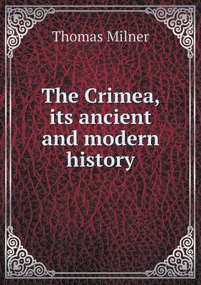 The Crimea, its ancient and modern history