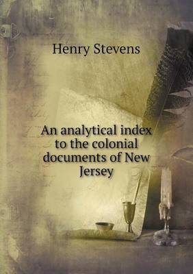 An analytical index to the colonial documents of New Jersey