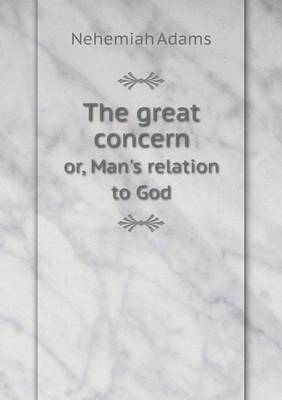 The great concern or, Man's relation to God