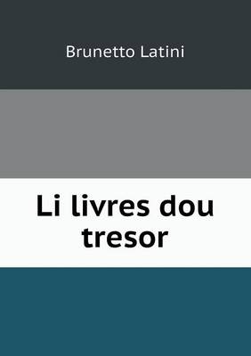 Li livres dou tresor