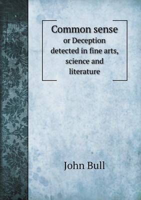 Common sense or Deception detected in fine arts, science and literature