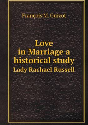 Love in Marriage a historical study Lady Rachael Russell