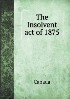 The Insolvent act of 1875