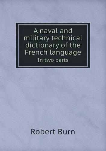 A naval and military technical dictionary of the French language In two parts