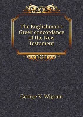 The Englishman's Greek concordance of the New Testament