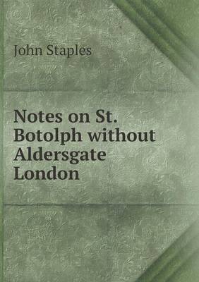 Notes on St. Botolph without Aldersgate London