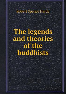 The legends and theories of the buddhists