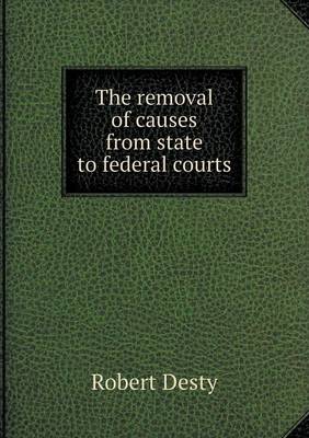 The removal of causes from state to federal courts