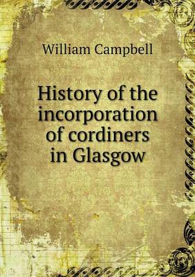 History of the incorporation of cordiners in Glasgow