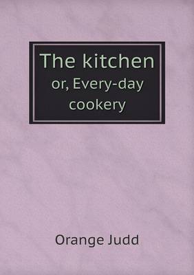 The kitchen or, Every-day cookery