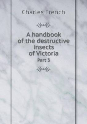 A handbook of the destructive insects of Victoria Part 3