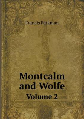 Montcalm and Wolfe Volume 2