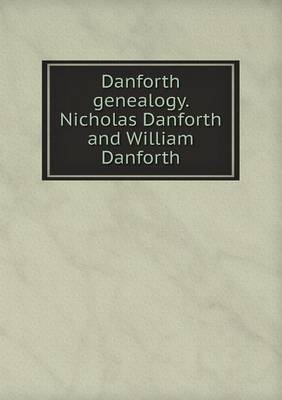 Danforth genealogy. Nicholas Danforth and William Danforth