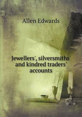 Jewellers', silversmiths' and kindred traders' accounts