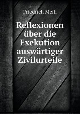 Reflexionen uber die Exekution auswartiger Zivilurteile