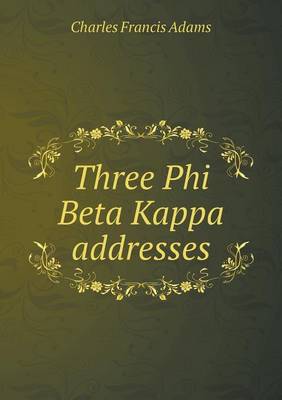 Three Phi Beta Kappa addresses