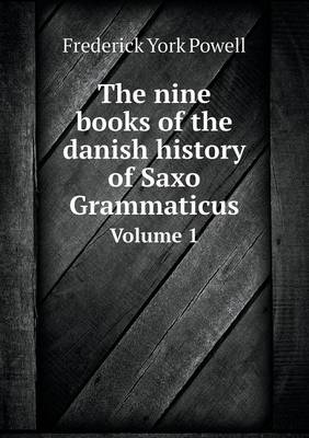The nine books of the danish history of Saxo Grammaticus Volume 1