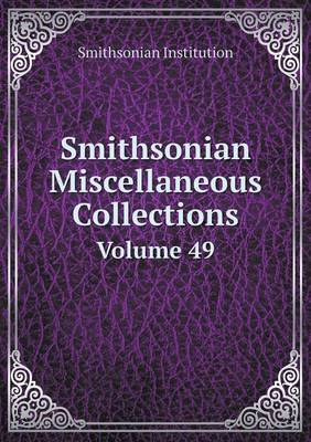 Smithsonian Miscellaneous Collections Volume 49