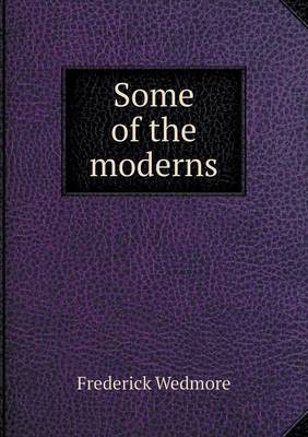 Some of the moderns
