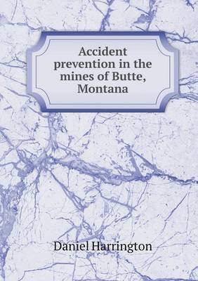 Accident prevention in the mines of Butte, Montana