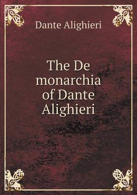 The De monarchia of Dante Alighieri