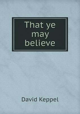 That ye may believe