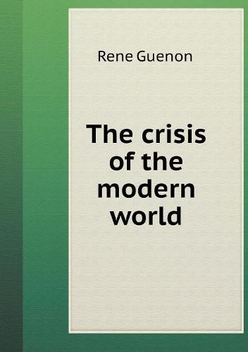 The crisis of the modern world