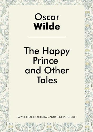 The Happy Prince and Other Tales