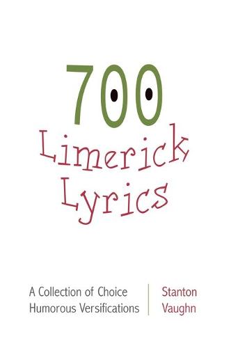 700 limerick lyrics; a collection of choice humorous versifications
