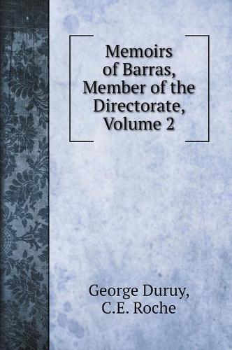 Memoirs of Barras, Member of the Directorate, Volume 2
