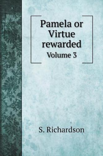 Pamela or Virtue rewarded