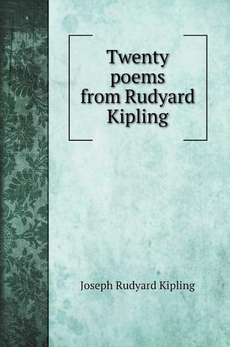Twenty poems from Rudyard Kipling