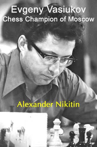 Evgeny Vasiukov, Chess Champion of Moscow