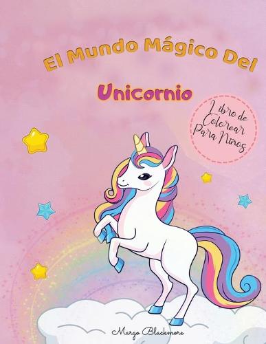 El Mundo Magico de Los Unicornios Libro de Colorear Para Ninos