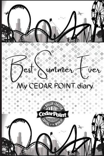 Best Summer Ever - My cedar point diary