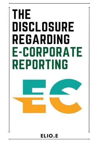 The disclosure Regarding E-Corporate Reporting
