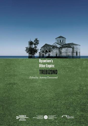 Byzantium`s Other Empire – Trebizond
