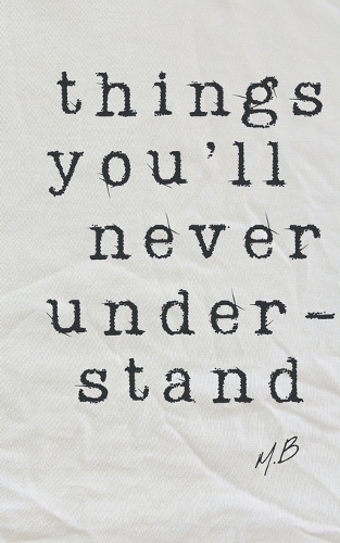 Things You'll Never Understand