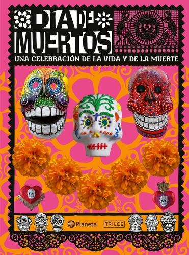 Día de Muertos: Una Celebración de la Vida Y de la Muerte / The Day of the Dead