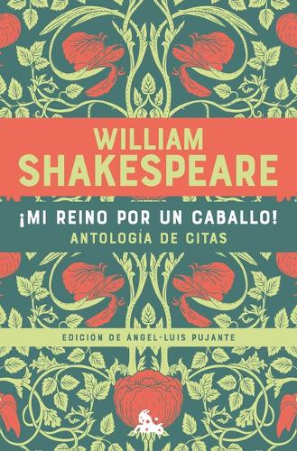 ¡Mi Reino Por Un Caballo! Antología de Citas de William Shakespeare / My Kingdom for a Horse! an Anthology of Quotes by William Shakespeare